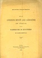 Sulle condizioni imposte agli agricoltori in Italia dalle fabbriche di zucchero di barbabietola. Osservazioni in risposta al Signor Professore Antonio Bizzozzero titolare della Cattedra ambulante di Agricoltura per la Provincia di Parma