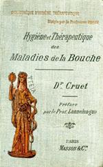 Hygiéne et thérapeutique des maladies de la bouche. Précédé d'une préfacepar le Prof. Lannelongue Membre de l'Institut