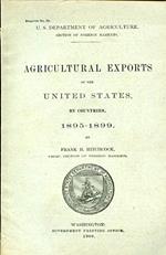 Agricultural exports of the United States by countries 1895 1899. U. S. Department of Agriculture Section of Foreign Markets. Bulletin no. 20