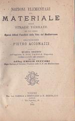 Nozioni elementari sul materiale delle strade ferrate ad uso degli Operai Allievi Fuochisti della Rete del Mediterraneo. Quarta edizione coll'aggiunta di due tavole litografate riveduta e corretta sulle precedenti per opera dell'ing. Emilio Zuccari
