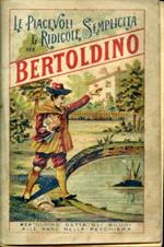 Le piacevoli e ridicolose semplicità di Bertoldino figlio del già astuto ed accorto Bertoldo con le sottili ed acute sentenze della Marcolfa sua madre e moglie del già detto Bertoldo. Opera tanto piena di moralità quanto di spasso