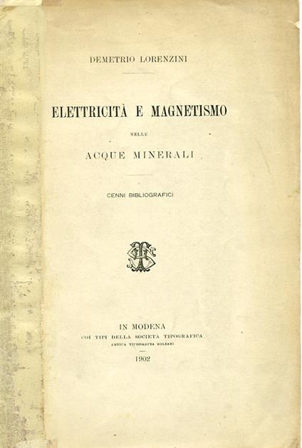 Elettricità e magnetismo nelle acque minerali. Cenni bibliografici - Demetrio Lorenzini - copertina