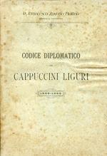 Codice diplomatico dei Cappuccini Liguri. con Prefazione del P. Semeria barnabita. 1530 1900