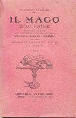 Il Mago. Arcane fantasie. Aggiuntevi le Rime di eccellenti poeti all'Autore (Carducci - Marradi - Guerrini) con cenni biografici - esplicativi e note di L. De Mauri