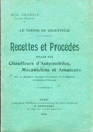 Le Trésor du Chaffeur. Recettes et procédés utiles aux Chaffeurs d'Automobiles, Mecaniciens et Amateurs, avec un Appendice théorique et pratique sur les Magnétos et Dynamos d'Allumage - René Champly - copertina