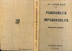 Pignorabilità ed impignorabilità. Manuale pratico delle cose pignorabili od impignorabili, sequstrabili ed insequestrabili, secondo la legislazione, la dottrina e la giurisprudenza, disposte in ordine alfabetico corredato di indice particolareggiato