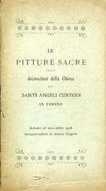 Le pitture sacre nelle decorazioni della Chiesa dei Santi Angeli Custodi in Torino. Sabato 28 novembre 1908 inaugurandosi la nuova Cupola