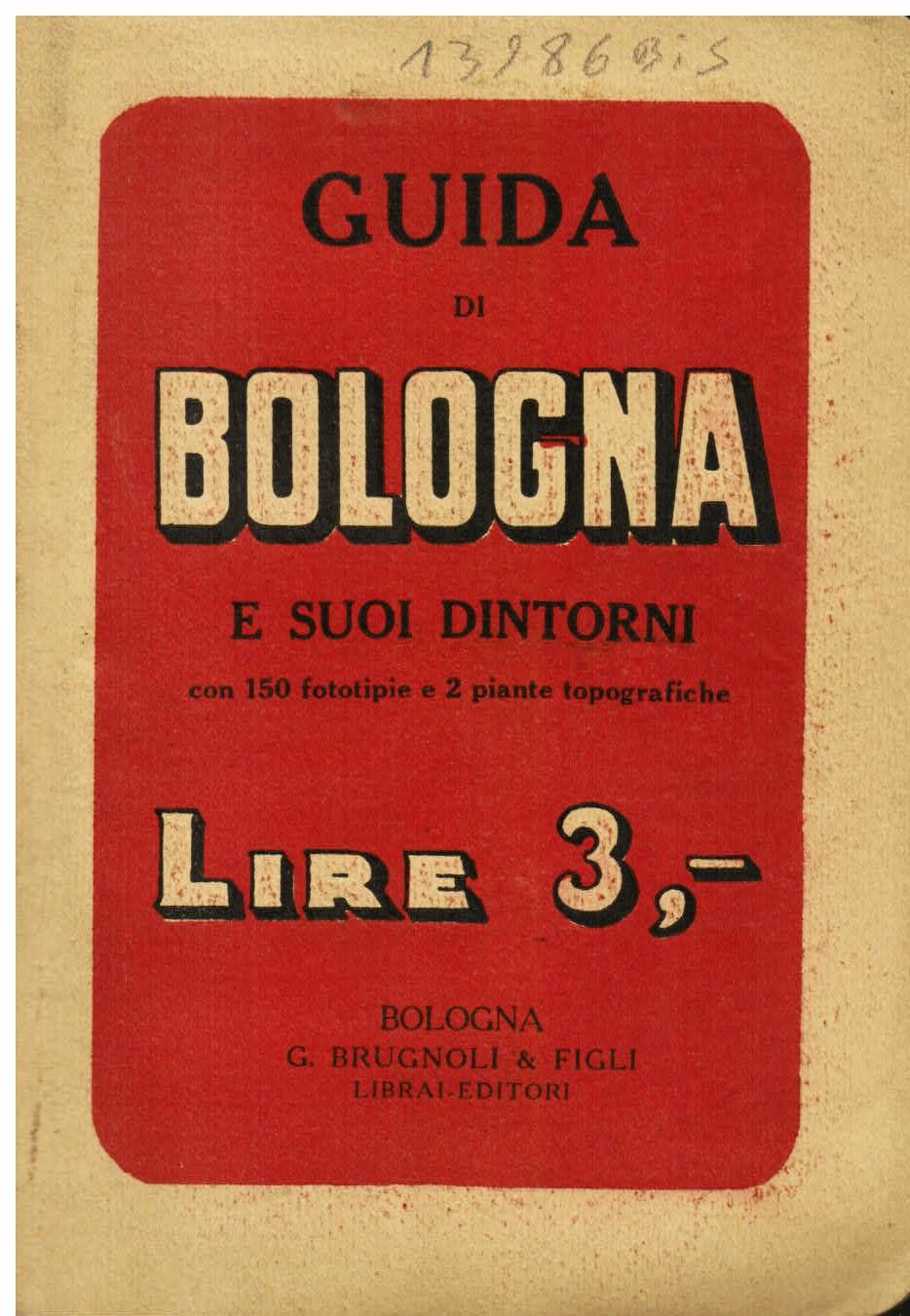 Guida di Bologna e suoi dintorni con vedute e pianta della città