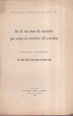 Su di un caso di suicidio per colpo di revolver all'orecchio. Osservazioni e considerazioni. Estratto dall'Archivio di Psichiatria, vol. XXX, fascicolo IV - V, 1909