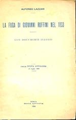 La fuga di Giovanni Ruffini nel 1833. Con documenti inediti. Dalla Nuova Antologia 16 luglio 1909