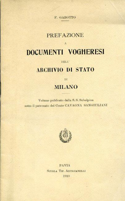 Prefazione a documenti vogheresi dell'Archivio di Stato di Milano. Volume pubblicato dalla S. S. Subalpina sotto il patronato del Conte Cavagna Sangiuliani - Ferdinando Gabotto - copertina