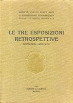 Società per le belle arti ed Esposizione permanente. Le tre esposizioni retrospettive. MCMVIII. MCMX. Mostra miniature e ventagli. Giovanni Carnevali detto il Piccio. Ritratti del Settecento