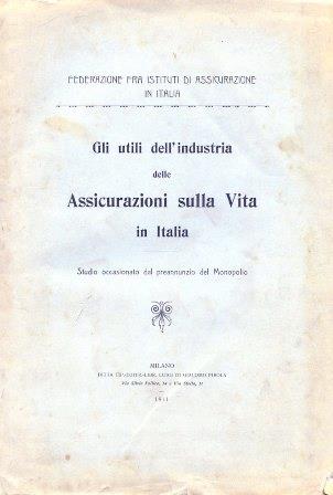 Gli utili dell'industria delle Assicurazioni sulla vita in Italia. Studio occasionato dal preannunzio del Monopolio - Gino Sestilli - copertina