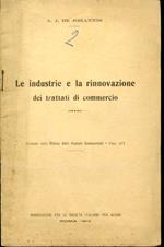 Le industrie e la rinnovazione dei trattati di commercio (estratto dalla Rivista delle Società Commerciali Fasc. 12°)