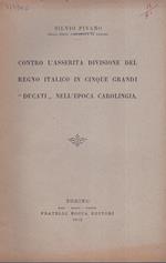 Contro l' asserita divisione del Regno Italico in cinque grandi Ducati nell' epoca carolingua