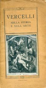 Vercelli nella storia e nell'arte. Guida artistica illustrata
