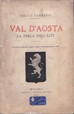 Val d' Aosta. La perla delle Alpi. Illustrata da fotografie disegni stemmi e carte topografiche a colori