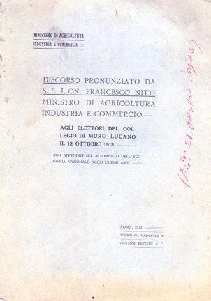 Discorso pronunziato da S.E. l'On. Francesco Nitti Ministro di agricoltura industria e commercio, Agli elettori del collegio di Muro Lucano il 12 ottobre 1913. con appendici sul movimento dell'economia nazionale negli ultimi anni - F. Saverio Nitti - copertina