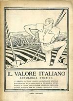 Il Valore italiano. Antologia storica diretta dal Prof. Camillo Manfroni con la collaborazione di molti insegnanti e di studiosi di storia patria. 1789 1913