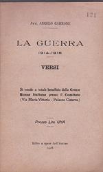La Guerra 1914 1916. Versi. Si vende a totale beneficio della Croce Rossa Italiana presso il Comitato (Via Maria Vittoria Palazzo Cisterna)