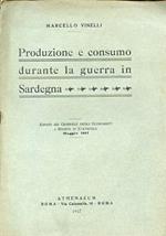 Produzione e consumo durante la guerra in Sardegna. Estratto dal Giornale degli Economisti e Rivista di Statistica Maggio 1917
