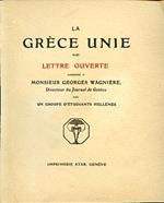 La Gréce unie. Lettre ouverte adressée a Monsieur Georges Wagniére Directeur du Journal de Genéve par un groupe d'étudiants hellénes