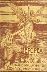 Epopea della Grande Guerra. Diario degli avvenimenti 1914 1918