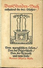 Das Stunden Buch enthaltend die drei Bücher. Von moenchischen Leben / Von der Pilgerschaft / Von der Armuth und vom Tode