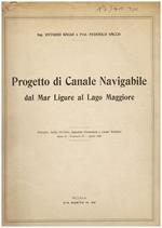 Progetto di Canale Navigabile dal mar Ligure al Lago Maggiore. Estratto dalla Rivista Industrie Ferroviarie e Lavori Pubblici. Anno II - Fascicolo IV - Aprile 1920