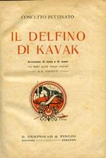 Il delfino di Kavak. Avventure di terra e di mare con dodici grandi disegni originali di R. Costetti
