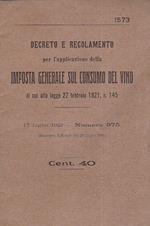 Decreto e regolamento per l' applicazione della imposta generale sul consumo del vino di cui alla legge 27 febbraio 1921 n. 145. 17 luglio 1921 Numero 975 (Gazzetta Ufficiale del 29 luglio 1921)