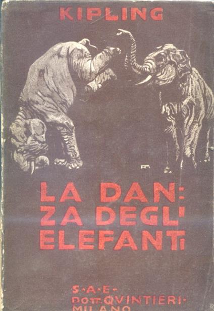 La danza degli elefanti. Traduzione di R. Prati. Con prefazione di Emilio Cecchi - Rudyard Kipling - copertina
