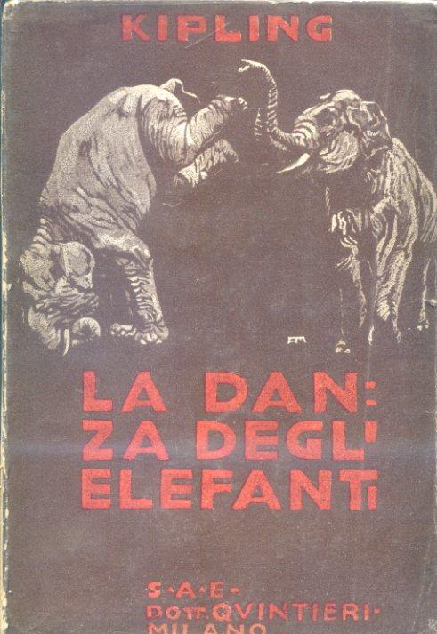 La danza degli elefanti. Traduzione di R. Prati. Con prefazione di Emilio Cecchi - Rudyard Kipling - copertina