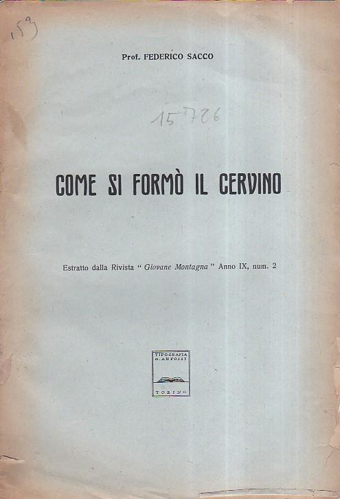 Come si formò il Cervino. Estratto dalla Rivista \Giovane Montagna\", anno IX, num. 2"
