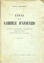 Essai sur Gabriele D'Annunzio. Le poéte Le romancier Le dramaturge L'homme de guerre Le Chef d'État et le sociologue Conclusions