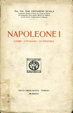 Napoleone I. L'uomo L'italiano Lo stratega