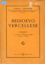 Medioevo vercellese. Conferenze. Comitato Vercellese per le commemorazioni centenarie del Vescovo Attone dell'Abbazia di S. Andrea dello studio generale 1924