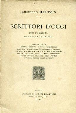 Scrittori d'oggi. Con un saggio su L'arte e la critica. Gozzano. Tozzi. Martini. Lodovici. Civinini. Moscardelli. Doievschi (Ninchi). Saponaro. Morselli. Calzini. Colautti. Borgese. Benco. D'Amico. Niccodemi. Per un centenario. Moretti - Giuseppe Marussig - copertina