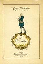 I Cicisbei. Contributo alla storia del costume italiano nel sec. XVIII. Opera postuma con prefazione e a cura di Luigi Piccioni