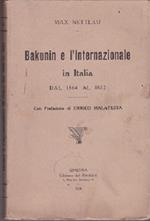 Bakunin e l'Internazionale in Italia dal 1864 al 1872. Con Prefazione di Errico Malatesta