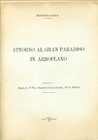Attorno al Gran Paradiso in aeroplano. Estratto da \Il Parco Nazionale del Gran Paradiso\", vol. II, 1928 - VI"