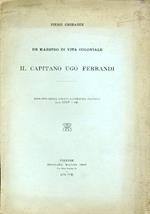 Un maestro di vita coloniale. Il Capitano Ugo Ferrandi. Estratto dalla Rivista Geografica Italiana. Anno XXXV. 1928