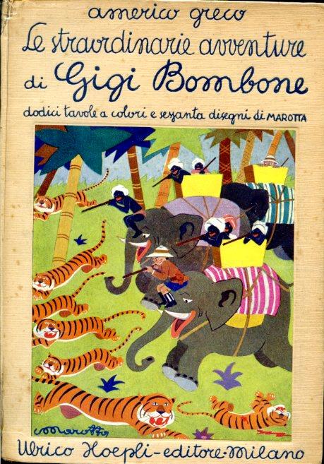 Le straordinarie avventure di Gigi Bombone. con 12 tavole a colori fuori testo e 60 disegni in nero del pittore Marotta - Americo Greco - copertina
