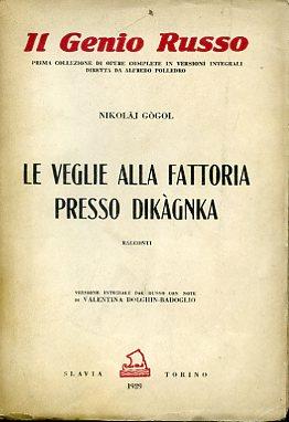 Le veglie alla fattoria presso Dikàgnka. Racconti. Versione integrale dal russo con note di Valentina Dolghin - Badoglio - Nikolaj Gogol' - copertina