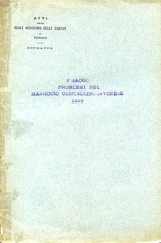 I problemi del Massiccio Cristallino Savonese. Nota. Estr. dagli Atti della Reale Accademia delle Scienze di Torino, vol. LXV, 1929. Adunanza del 17 novembre 1929 - Federico Sacco - copertina