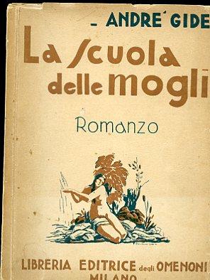 La scuola delle mogli. Romanzo. Traduzione di C. V. Lodovici - André Gide - copertina