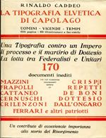 La Tipografia Elvetica di Capolago. Uomini - Vicende - Tempi. Con documenti pubblici, privati e lettere inedite di G. Mazzini, C. Cattaneo, F. Crispi, F. De Boni, G. Perlasca - Bonizzoni, F. Dall'Ongaro, L. Dottesio, A. Repetti, G. Ferrari, E. Cernuschi.