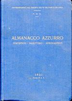 Almanacco azzurro statistico - marittimo - aereonautico. Calendari, Regno d'Italia...elenco navi, distanze nautiche...navigazione aerea... 1931 - IX°