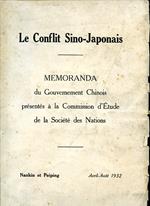 Le Conflit Sino Japonais. Memoranda du Gouvernement Chinois présentés à la Commission d'Étude de la Société des Nations. Nankin et Peiping. Avril Aoùt 1932