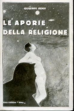 Le aporie della religione (studio sul problema religioso)
